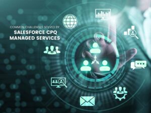 Common Challenges Solved by Salesforce CPQ Managed Services